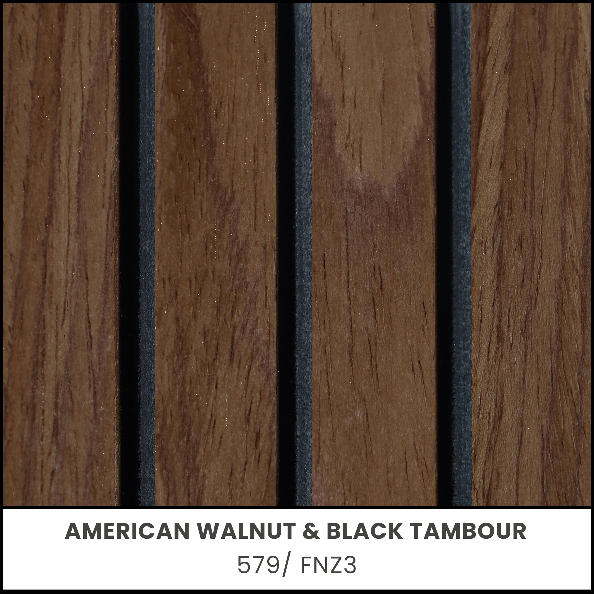 American Walnut Tambour & Black Background - 579/ FNZ3